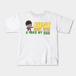 Just shup up and take my money!!! Kids T-Shirt